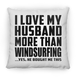 I Love My Husband More Than Windsurfing - Throw Pillow