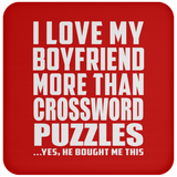 I Love My Boyfriend More Than Crossword Puzzles - Drink Coaster
