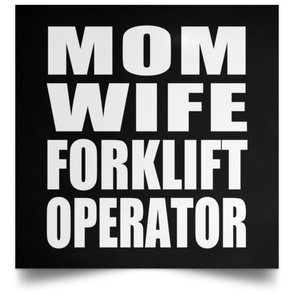 Mom Wife Forklift Operator - Poster Square