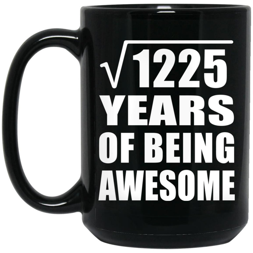 35th Birthday Square Root of 1225 Years of Being Awesome - 15oz Coffee Mug Black