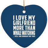 I Love My Girlfriend More Than Whale Watching - Heart Ornament