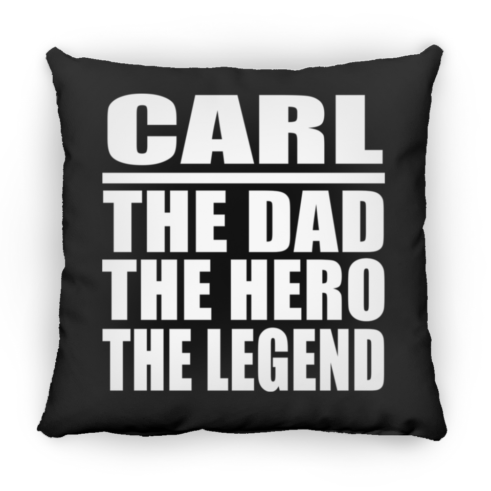 Carl The Dad The Hero The Legend - Throw Pillow Black