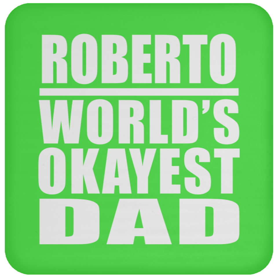 Roberto World's Okayest Dad - Drink Coaster
