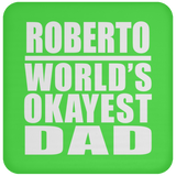 Roberto World's Okayest Dad - Drink Coaster