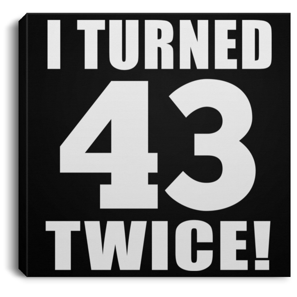 86th Birthday I Turned 43 Twice - Canvas Square