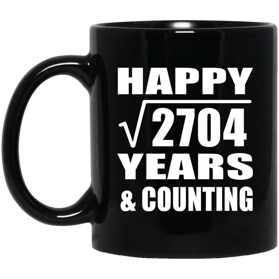 Happy 52nd Anniversary Square Root of 2704 Years & Counting - 11oz Coffee Mug Black
