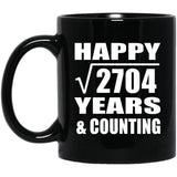Happy 52nd Anniversary Square Root of 2704 Years & Counting - 11oz Coffee Mug Black