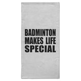 Badminton Makes Life Special - Hand Towel