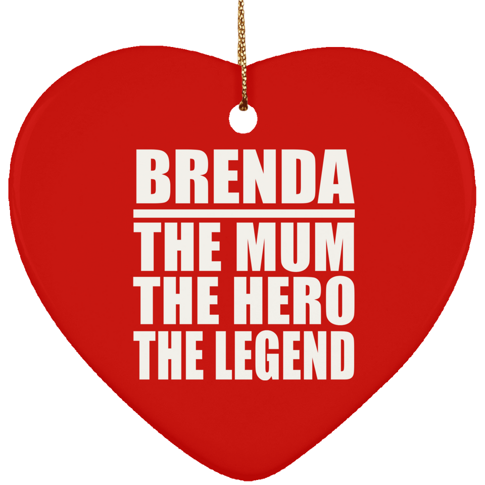 Brenda The Mum The Hero The Legend - Heart Ornament