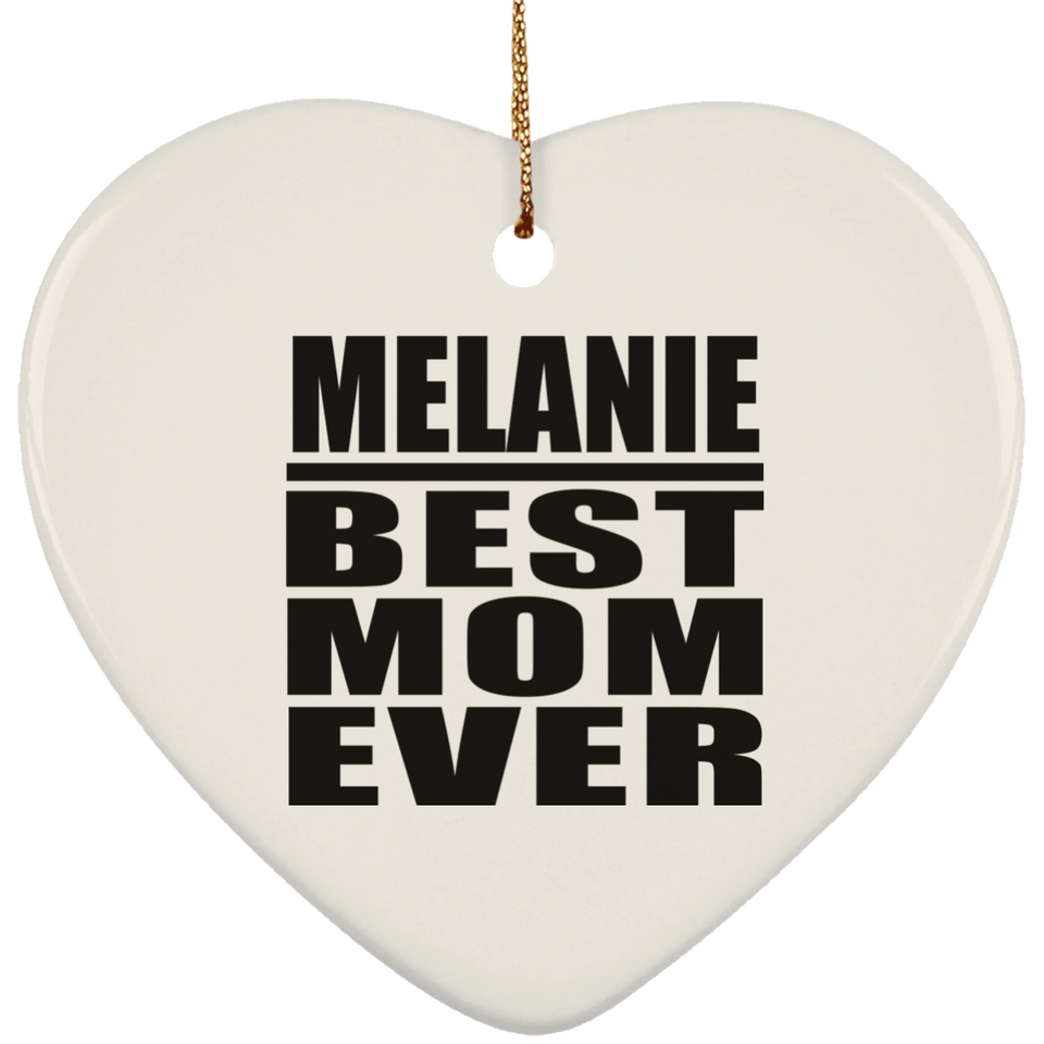 Melanie Best Mom Ever - Heart Ornament