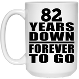 82nd Anniversary 82 Years Down Forever to Go - 15oz Coffee Mug