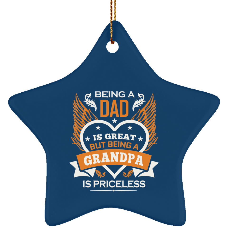 Being A Dad Is Great But Being A Grandpa is Priceless - Star Ornament