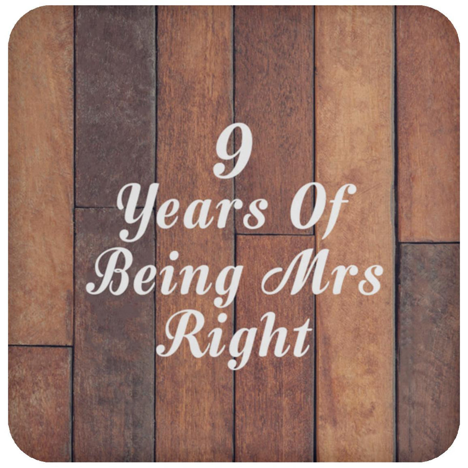 9th Anniversary 9 Years Of Being Mrs Right - Drink Coaster E