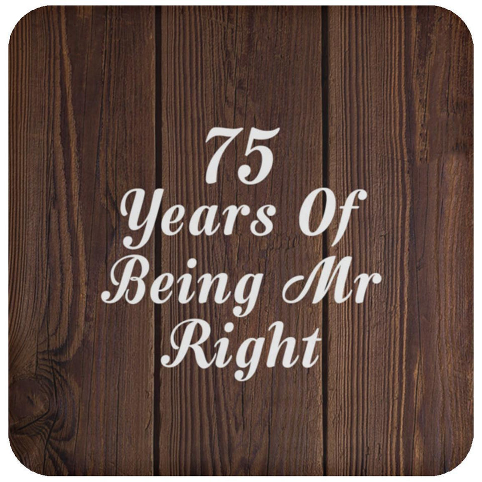 75th Anniversary 75 Years Of Being Mr Right - Drink Coaster D