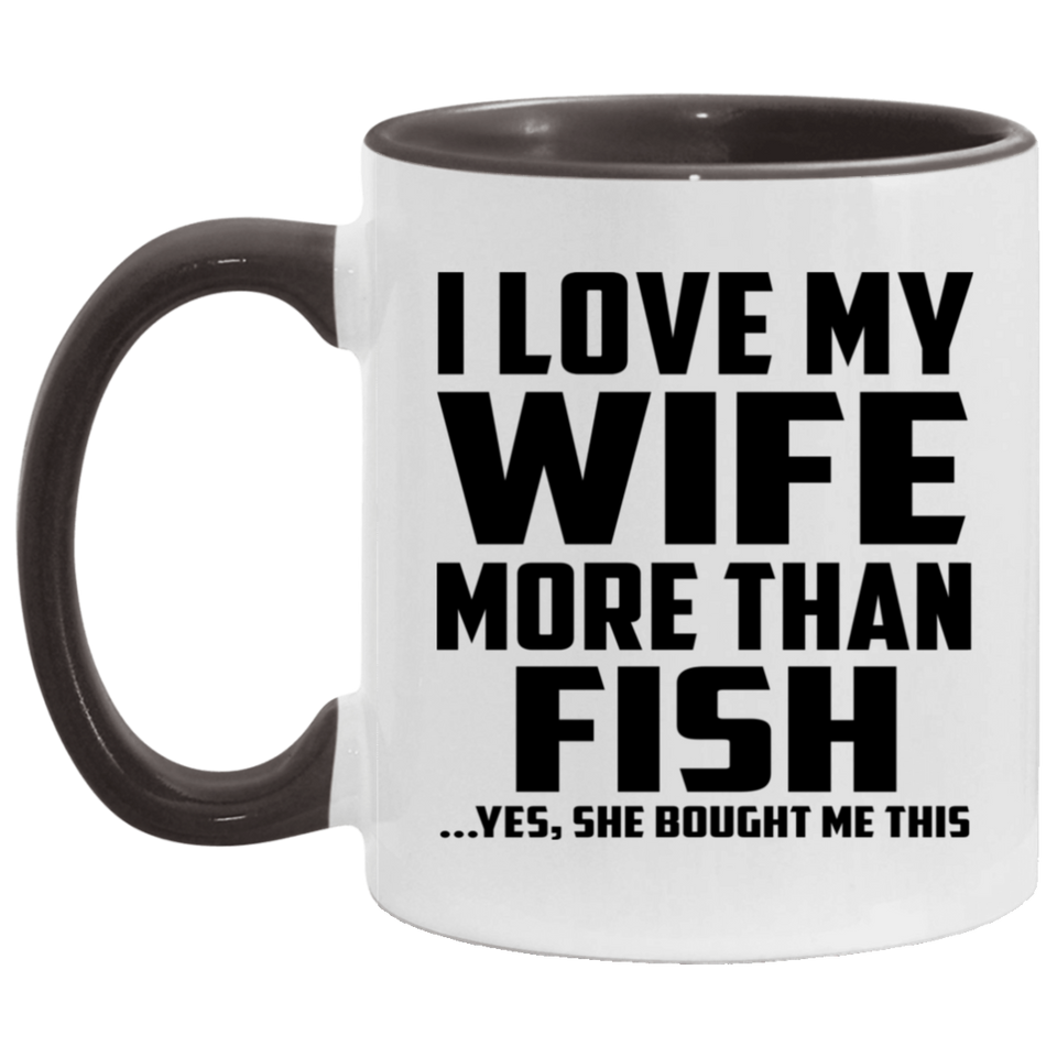 I Love My Wife More Than Fish - 11oz Accent Mug Black