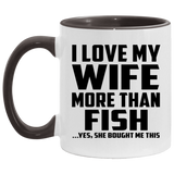 I Love My Wife More Than Fish - 11oz Accent Mug Black