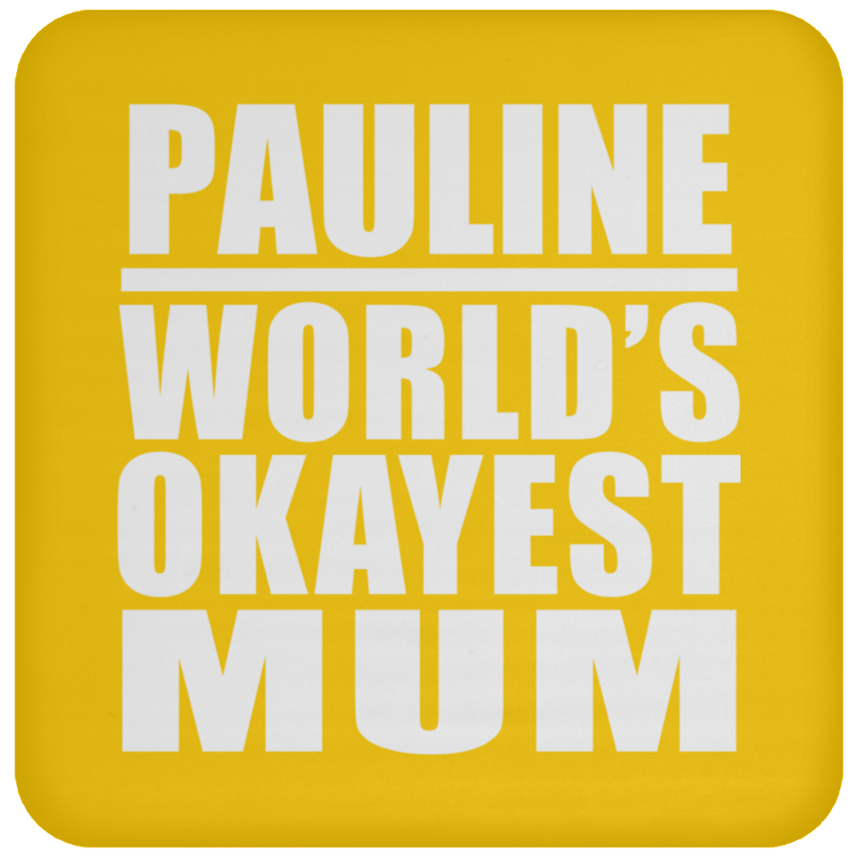 Pauline World's Okayest Mum - Drink Coaster
