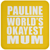 Pauline World's Okayest Mum - Drink Coaster