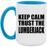 Keep Calm and Trust The Lumberjack - 15oz Accent Mug Blue
