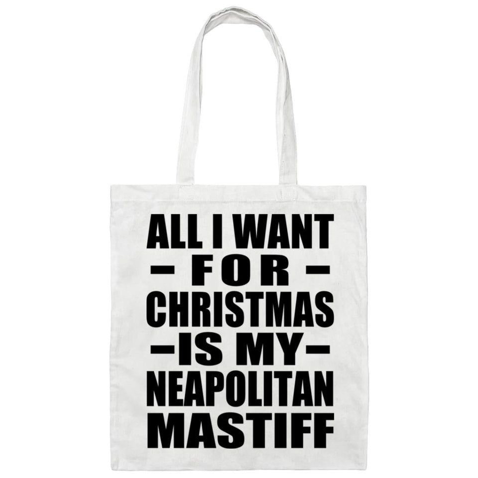 All I Want For Christmas Is My Neapolitan Mastiff - Tote Bag White