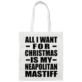 All I Want For Christmas Is My Neapolitan Mastiff - Tote Bag White