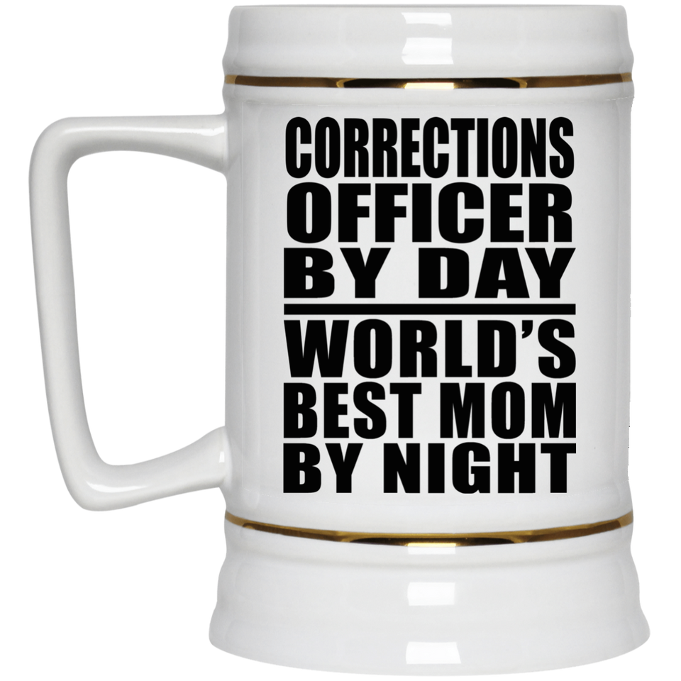 Corrections Officer By Day World's Best Mom By Night - Beer Stein