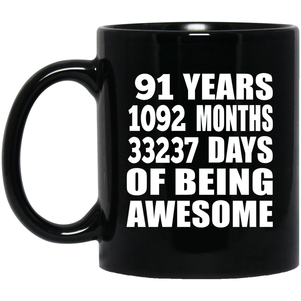91st Birthday 91 Years 1092 Months 33237 Days Of Awesome - 11oz Coffee Mug Black