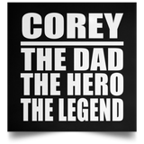 Corey The Dad The Hero The Legend - Poster Square