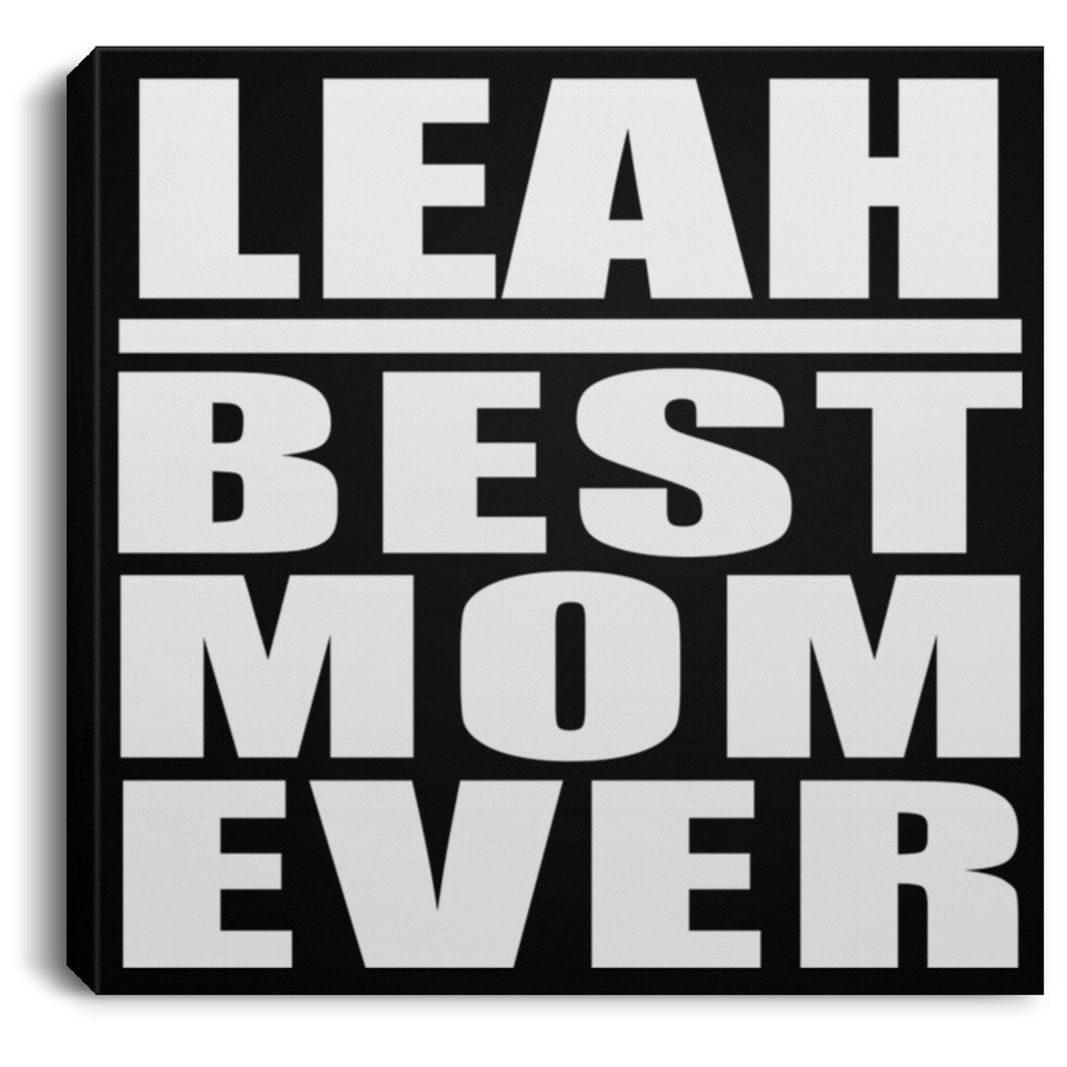 Leah Best Mom Ever - Canvas Square