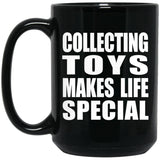 Collecting Toys Makes Life Special - 15oz Coffee Mug Black
