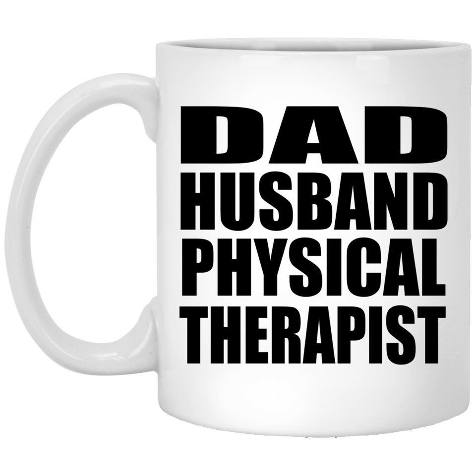 Dad Husband Physical Therapist - 11oz Coffee Mug