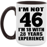 46th Birthday I'm Not 46 I'm 18 With 28 Years Experience - 15oz Accent Mug Black