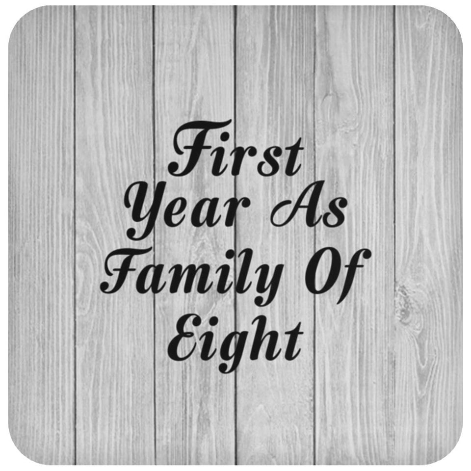 First Year As Family Of Eight - Drink Coaster F