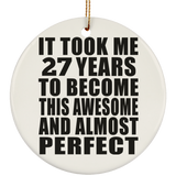 27th Birthday Took 27 Years To Become Awesome & Perfect - Circle Ornament