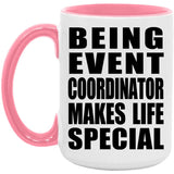 Being Event Coordinator Makes Life Special - 15oz Accent Mug Pink