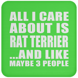 All I Care About Is Rat Terrier - Drink Coaster