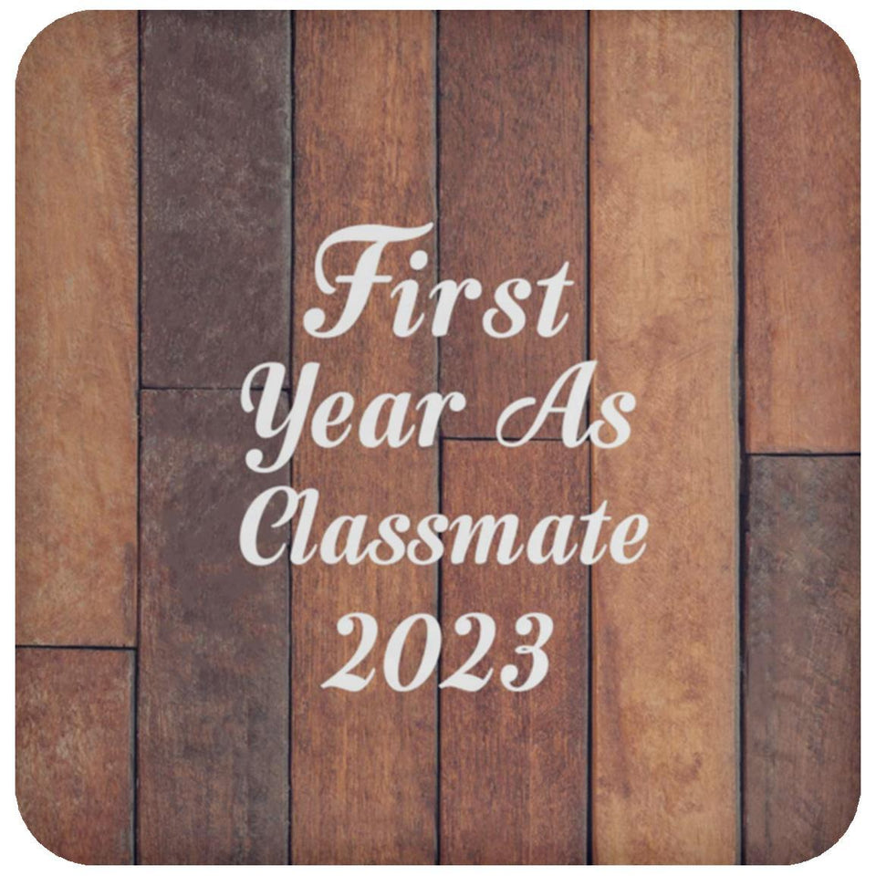 First Year As Classmate 2023 - Drink Coaster E