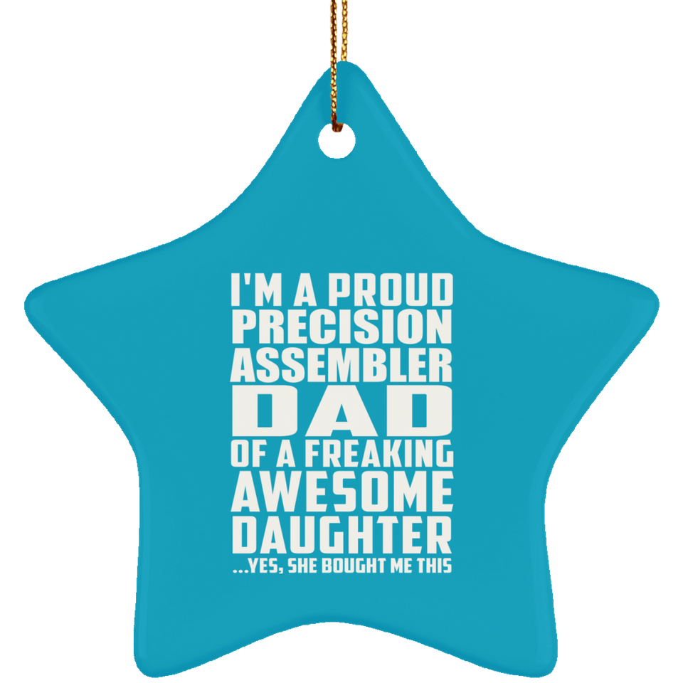 Proud Precision Assembler Dad Of Awesome Daughter - Star Ornament