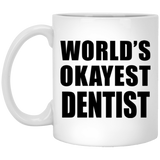 World's Okayest Dentist - 11 Oz Coffee Mug