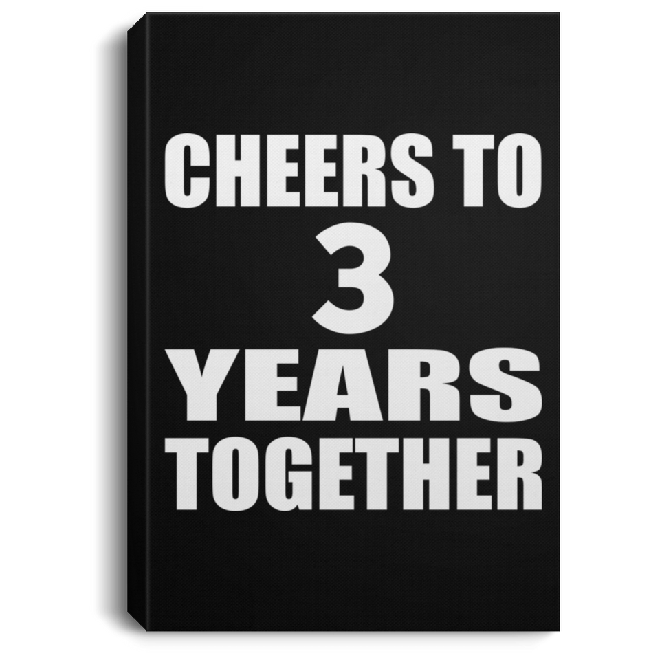 3rd Anniversary Cheers To 3 Years Together - Canvas Portrait