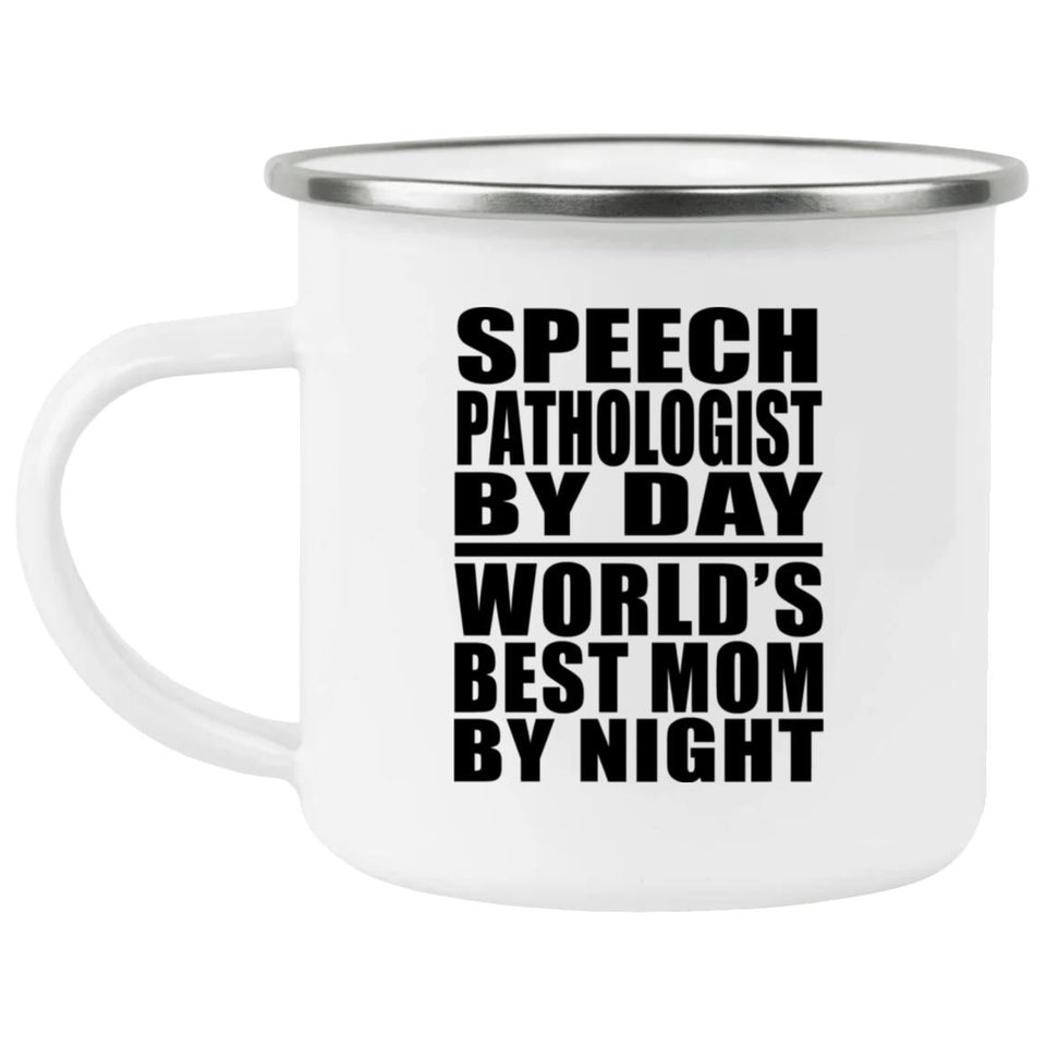 Speech Pathologist By Day World's Best Mom By Night - 12oz Camping Mug