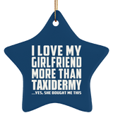 I Love My Girlfriend More Than Taxidermy - Star Ornament