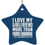 I Love My Girlfriend More Than Paddle Boarding - Star Ornament