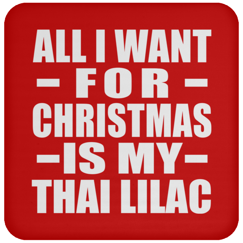 All I Want For Christmas Is My Thai Lilac - Coaster