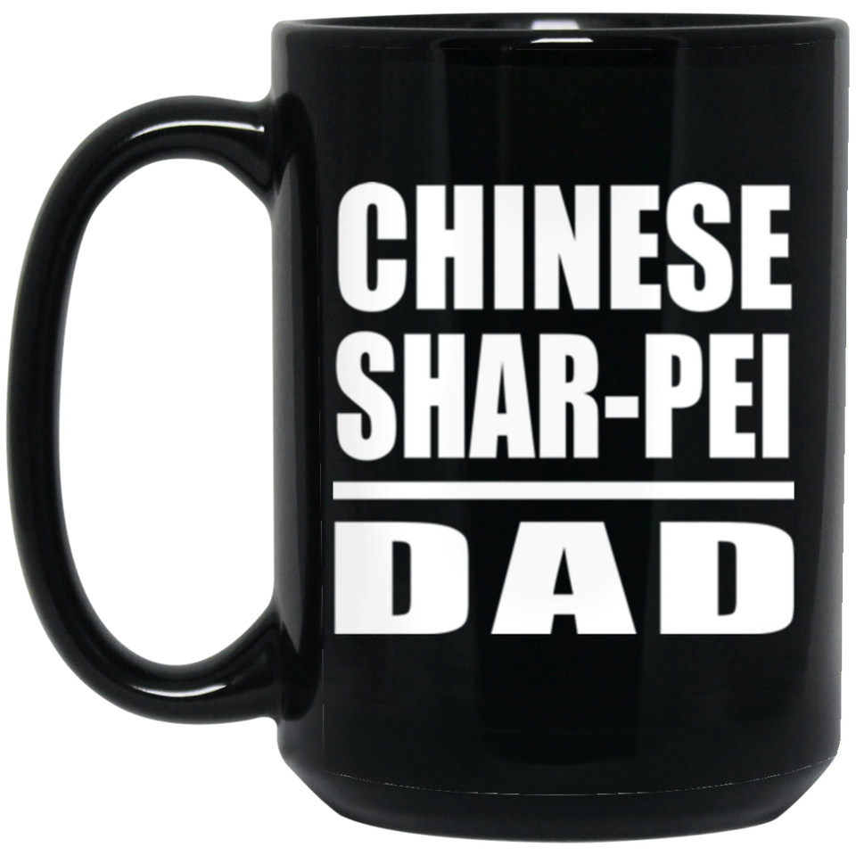 Chinese Shar-Pei Dad - 15oz Coffee Mug Black