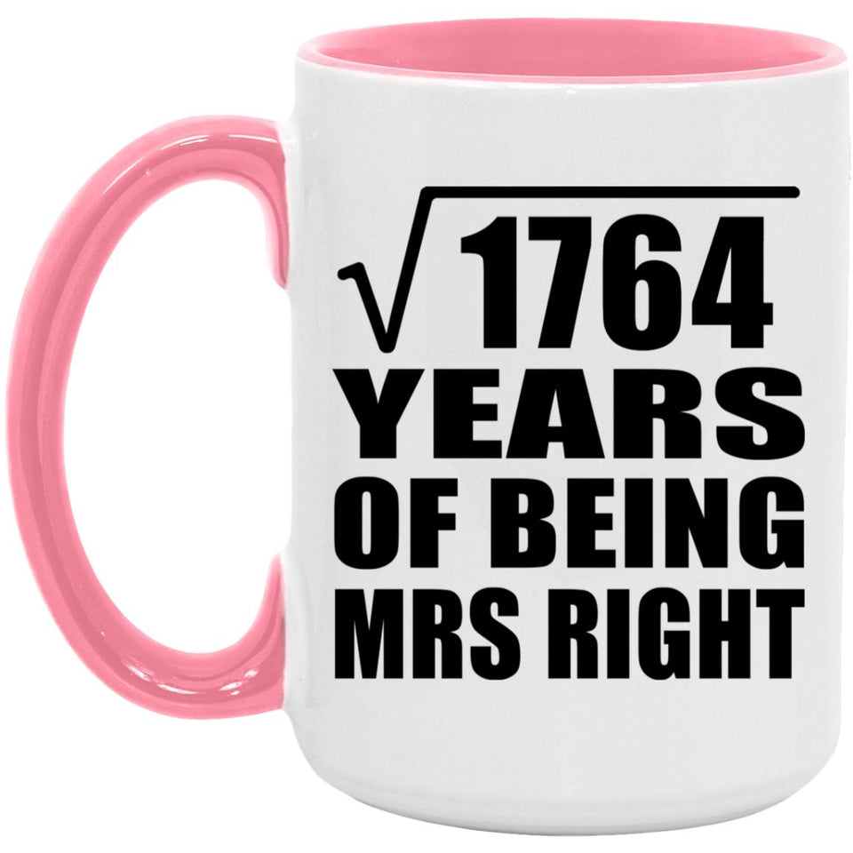 42nd Anniversary Square Root of 1764 Years of Being Mrs Right - 15oz Accent Mug Pink