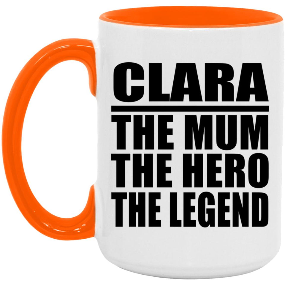 Clara The Mum The Hero The Legend - 15oz Accent Mug Orange