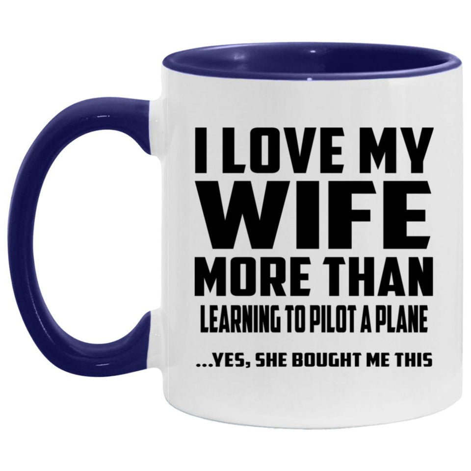 I Love My Wife More Than Learning To Pilot A Plane - 11oz Accent Mug Purple