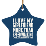 I Love My Girlfriend More Than Speed Walking - Star Ornament