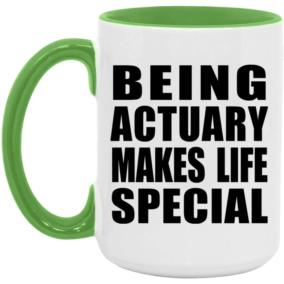 Being Actuary Makes Life Special - 15oz Accent Mug Green